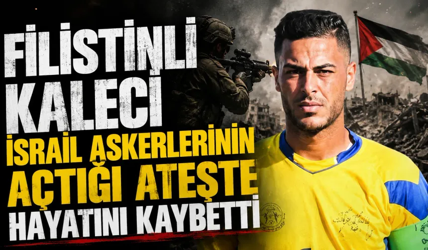 Filistinli kaleci İsrail askerlerinin açtığı ateşte hayatını kaybetti