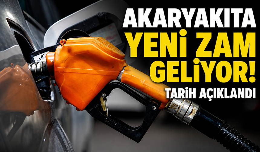Akaryakıta Yeni Zam Geliyor! Tarih Açıklandı