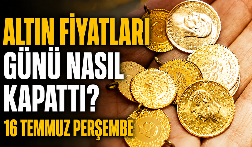 Altın fiyatları günü nasıl kapattı? Gram ve çeyrek altında son durum ne?