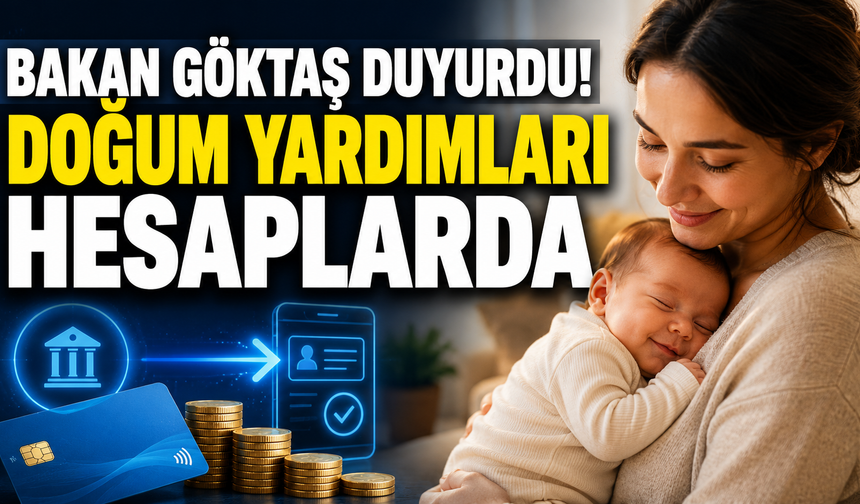 Bakan Göktaş duyurdu! Doğum yardımları hesaplarda