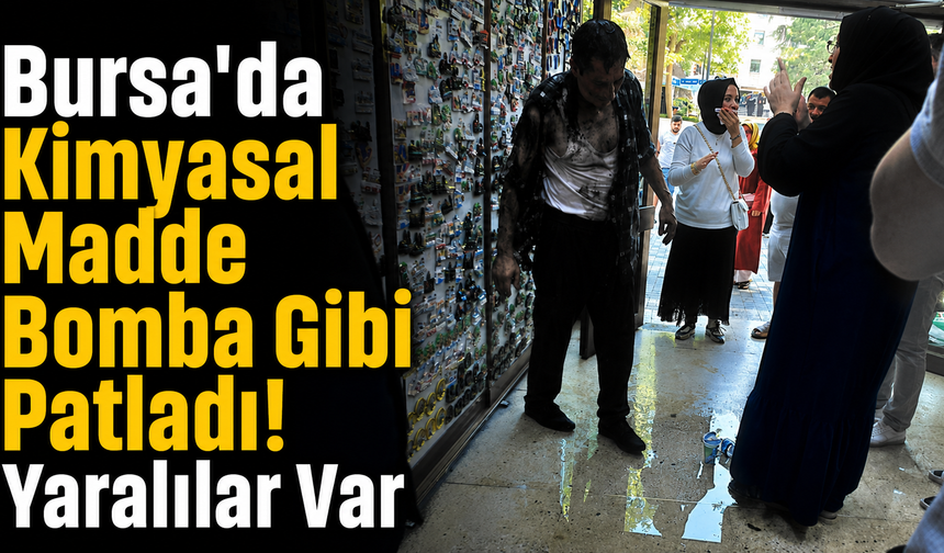Bursa'da Kimyasal Madde Bomba Gibi Patladı! Yaralılar Var