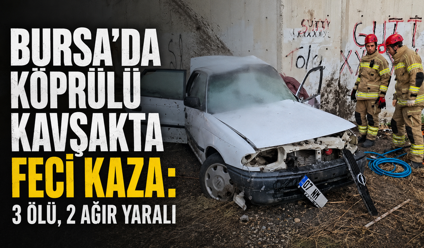 Bursa’da otomobil beton bariyere çarptı: 3 ölü, 2 ağır yaralı