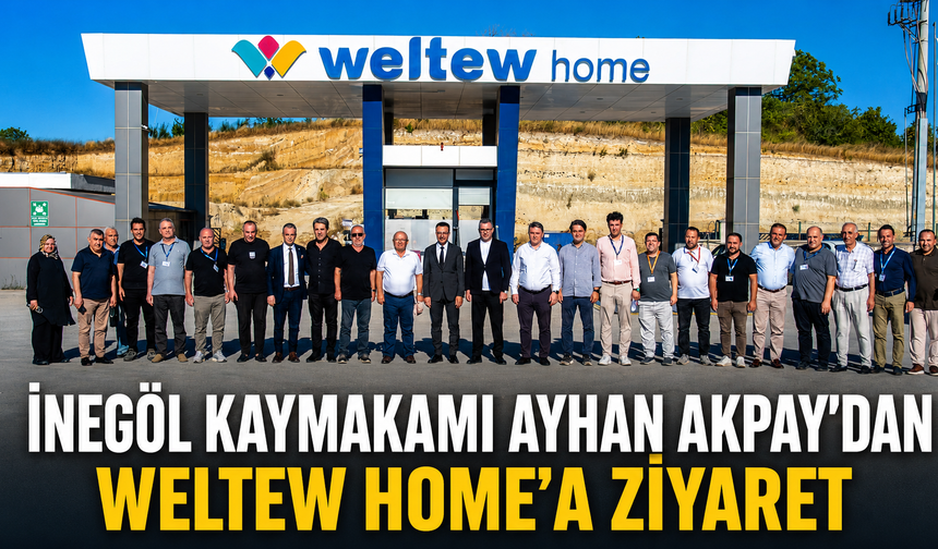 İnegöl Kaymakamı Ayhan Akpay’dan Weltew Home’a Ziyaret