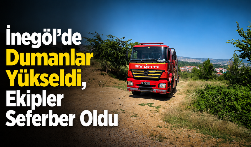 İnegöl’de Dumanlar Yükseldi, Ekipler Seferber Oldu