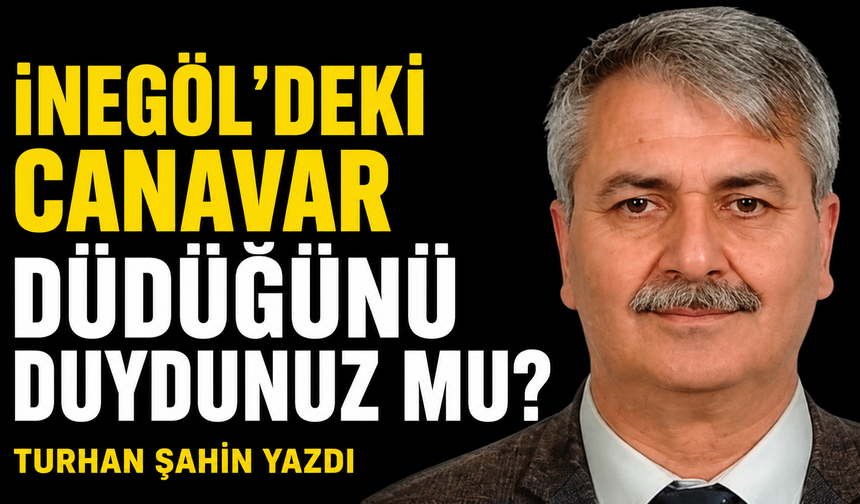 İNEGÖL'DEKİ CANAVAR DÜDÜĞÜNÜ DUYDUNUZ MU?