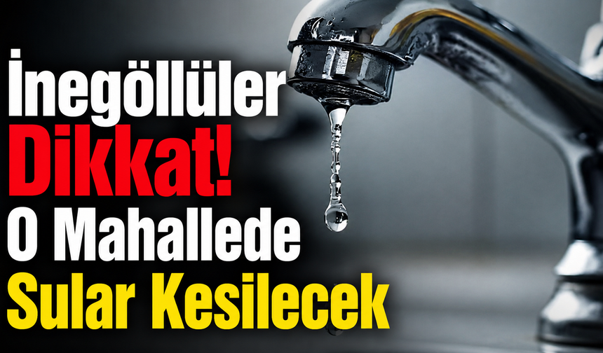 İnegöllüler Dikkat! O Mahallede Sular Kesilecek
