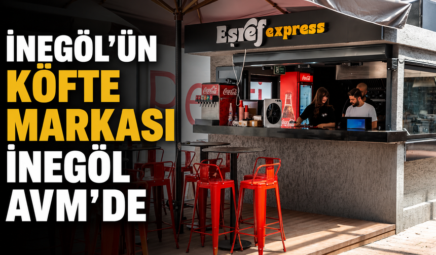 İnegöl’ün Köfte Markası İnegöl AVM’de