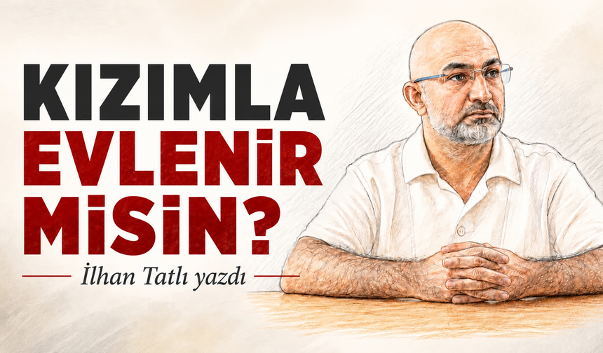 KIZIMLA EVLENİR MİSİN?