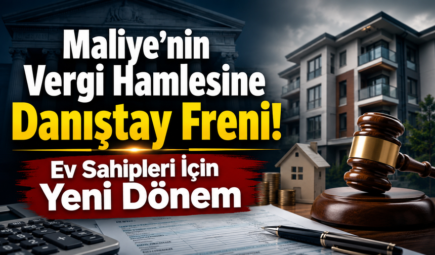 Maliye’nin Vergi Hamlesine Danıştay Freni! Ev Sahipleri İçin Yeni Dönem