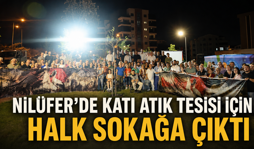 Nilüfer’de Katı Atık Tesisi İçin Halk Sokağa Çıktı