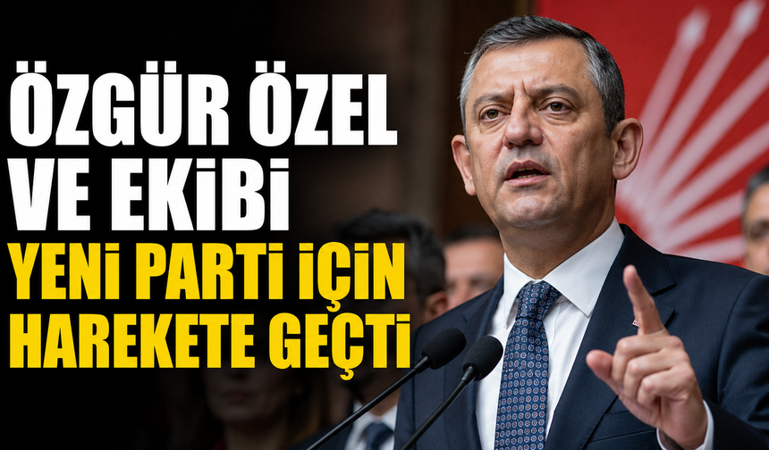 Özgür Özel ve Ekibi Yeni Parti İçin Harekete Geçti
