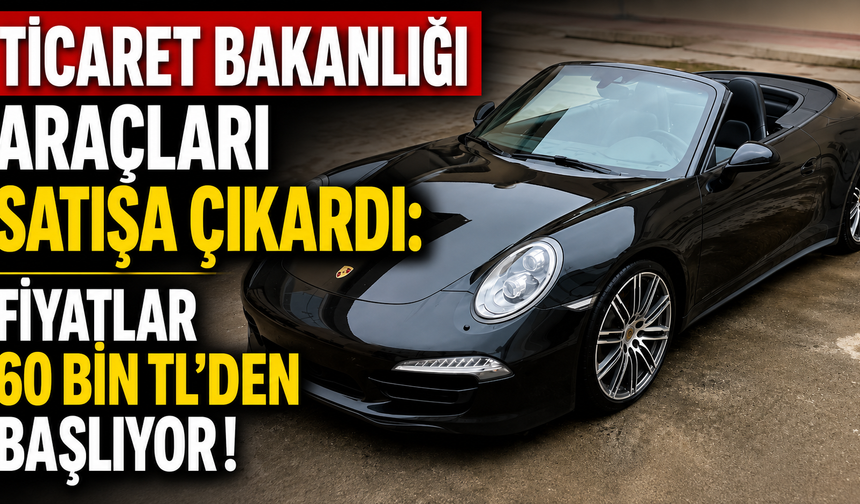 Ticaret Bakanlığı Araçları Satışa Çıkardı: Fiyatlar 60 Bin TL’den Başlıyor