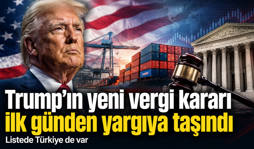 Trump’ın yeni vergi kararı ilk günden yargıya taşındı!