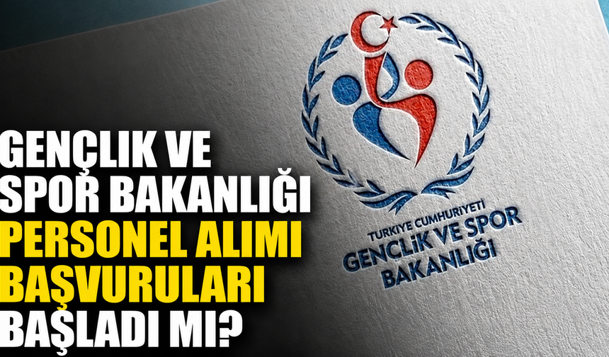 Gençlik ve Spor Bakanlığı 600 personel alımı başvuruları başladı mı? GSB personel alımı başvuru şartları neler?