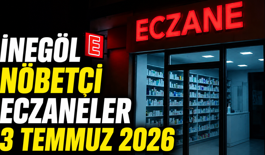 İnegöl Nöbetçi Eczaneler 3 Temmuz 2026