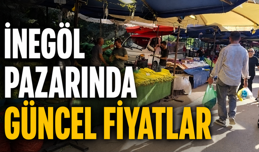 İnegöl pazarında güncel fiyatlar