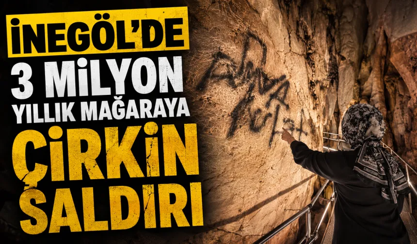 İnegöl'de 3 milyon yıllık mağaraya çirkin saldırı