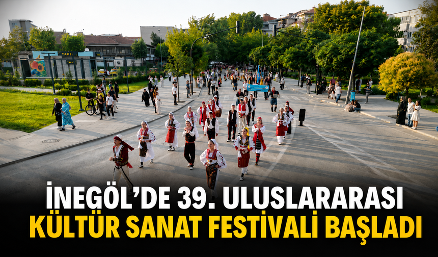 İnegöl’de 39. Uluslararası Kültür Sanat Festivali başladı