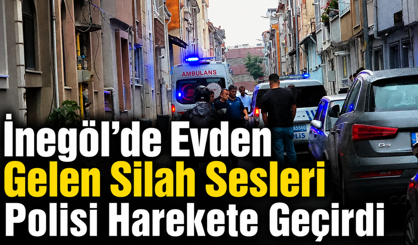 İnegöl’de Evden Gelen Silah Sesleri Polisi Harekete Geçirdi