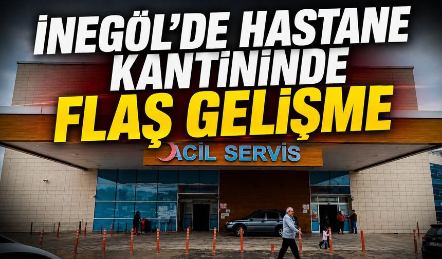 İnegöl'de Hastane Kantininde Flaş Gelişme; İhalesiz Açılıyor
