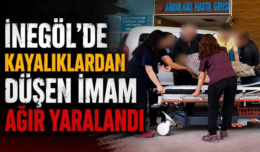 İnegöl'de kayalıklardan düşen imam ağır yaralandı