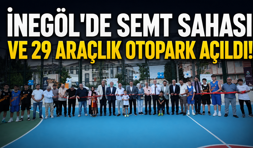 İnegöl'de Semt Sahası ve 29 Araçlık Otopark Açıldı!