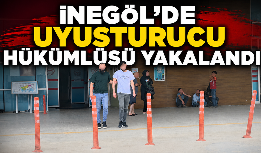 İnegöl’de Uyuşturucusu Hükümlüsü Yakalandı