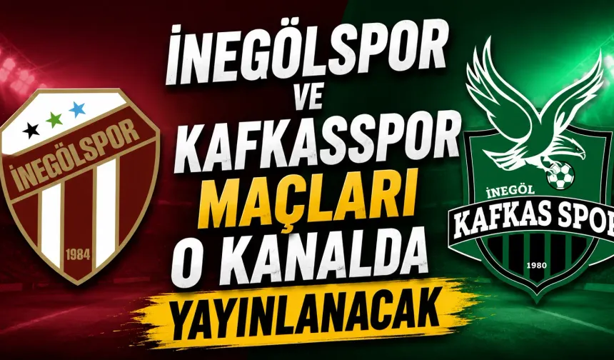 İnegölspor ve Kafkasspor maçları o kanalda yayınlanacak
