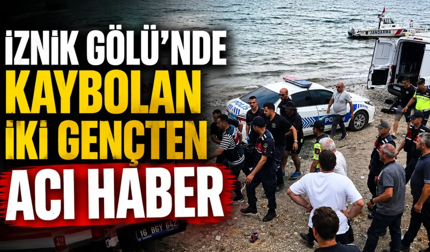 İznik Gölü’nde Kaybolan İki Gençten Acı Haber
