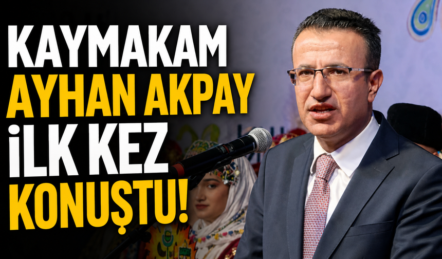 Kaymakam Ayhan Akpay ilk kez konuştu!