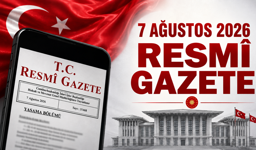 7 Ağustos 2026 Tarihli ve 33333 Sayılı Resmî Gazete