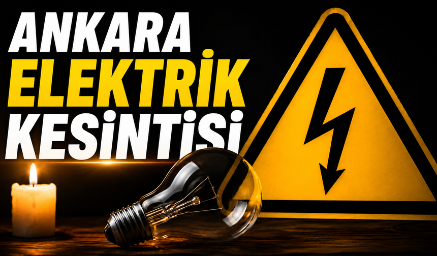 Ankara'da 16 ilçede elektrik kesintisi! 10 Ekim Ankara elektrik kesintileri
