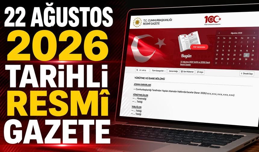 22 Ağustos 2026 Tarihli Resmî Gazete - Kamulaştırma ve yeni düzenlemeler dikkat çekti