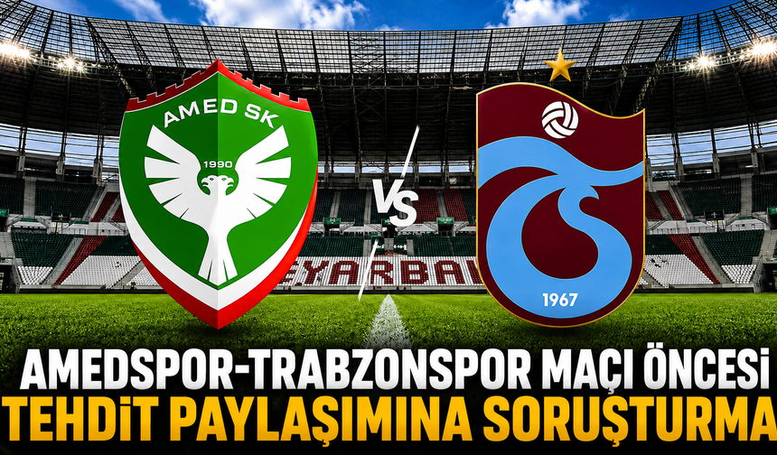 Amedspor-Trabzonspor maçı öncesi tehdit paylaşımına soruşturma