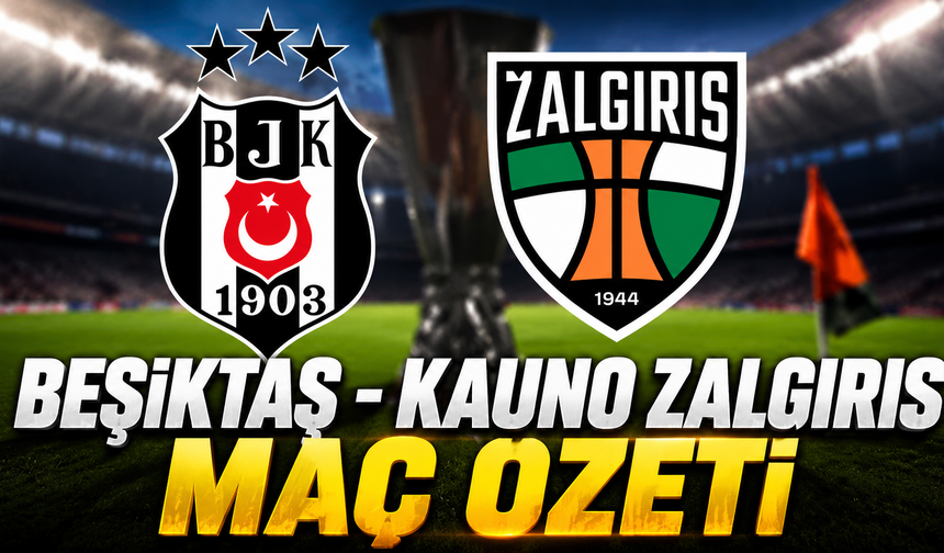 Beşiktaş - Kauno Zalgiris maç özeti - Beşiktaş Avrupa’da hata yapmadı!