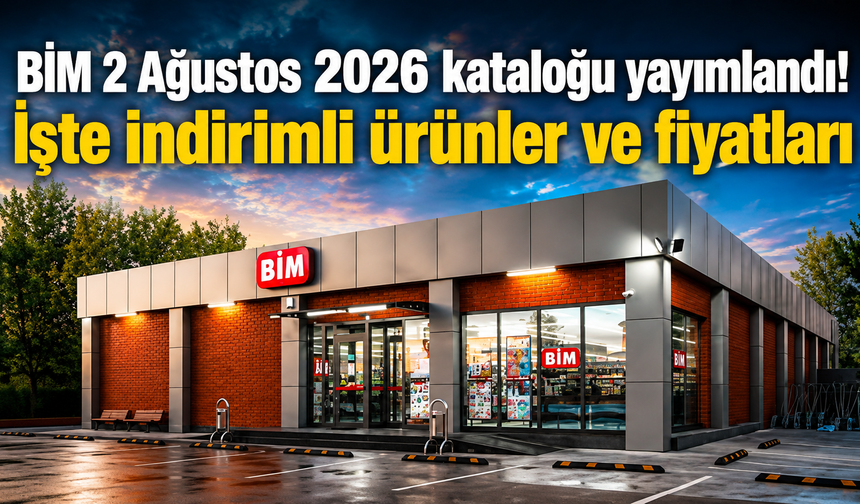 BİM 2 Ağustos 2026 kataloğu yayımlandı! İşte indirimli ürünler ve fiyatları