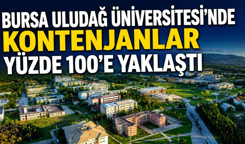 Bursa Uludağ Üniversitesi’nde kontenjanlar yüzde 100’e yaklaştı