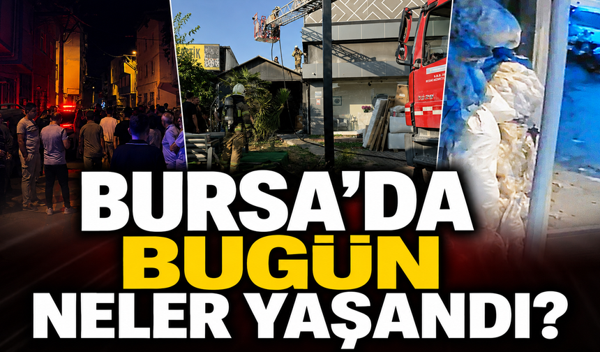 Bursa’da Bugün Neler Yaşandı? 4 Ağustos 2026 Bursa Gündemi