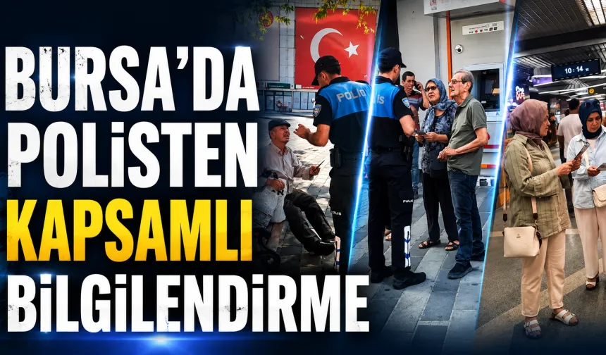 Bursa’da polisten kapsamlı bilgilendirme: 2 bin broşür dağıtıldı