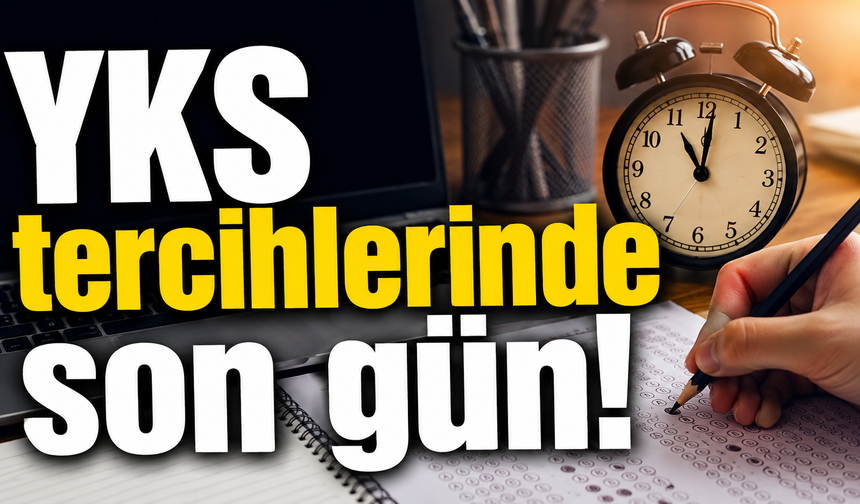 YKS tercihlerinde son gün!