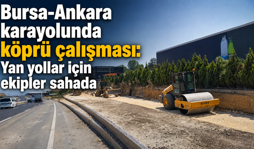 Bursa-Ankara karayolunda köprü çalışması: Yan yollar için ekipler sahada