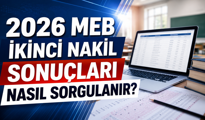 2026 MEB ikinci nakil sonuçları nasıl sorgulanır?
