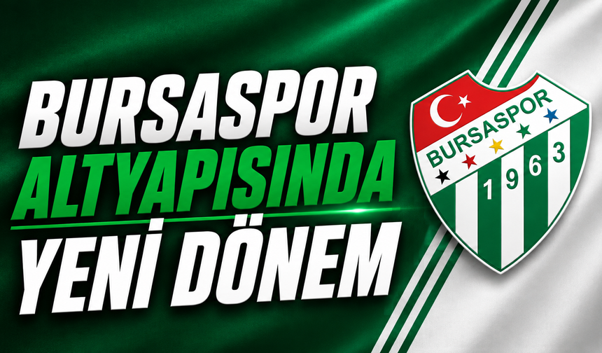 Bursaspor altyapısında yeni dönem