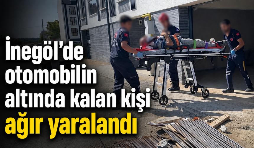 İnegöl’de Otomobilin altında kalan kişi ağır yaralandı