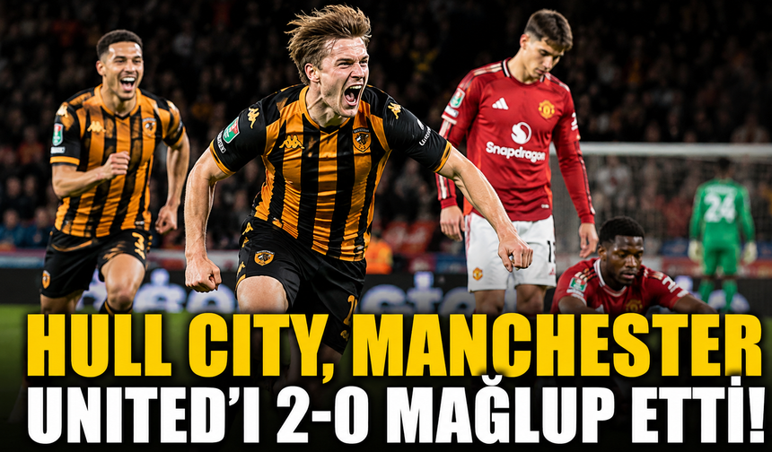 Hull City, Manchester United’ı 2-0 mağlup etti!