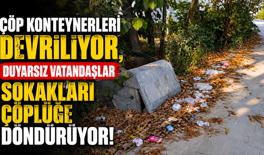 Çöp Konteynerleri Devriliyor, Duyarsız vatandaşlar Sokaklari Çöplüğe Döndürüyor! Cerrah’da Tepki Çeken Görüntüler