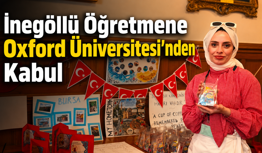 İnegöllü Öğretmene Oxford Üniversitesi’nden Kabul