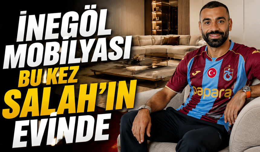 Trabzonsporun Yıldızı Muhammed Salah'ın Mobilyaları İnegöl'den