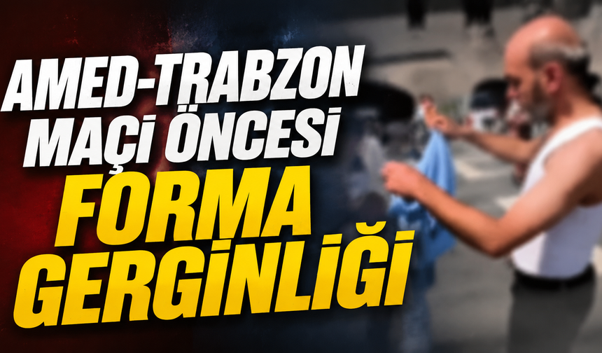 Amedspor-Trabzonspor maçı öncesi forma gerginliği