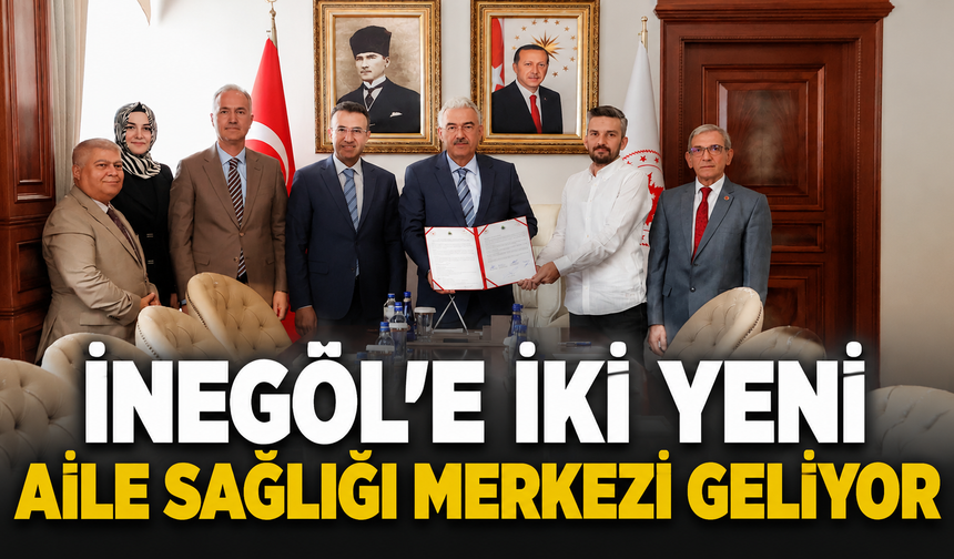 İnegöl’e iki yeni Aile Sağlığı Merkezi geliyor